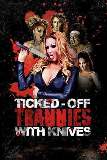 Ticked-Off Trannies with Knives Poster
