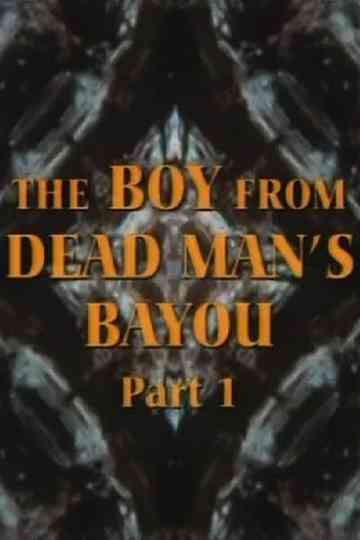 The Boy from Dead Man's Bayou Poster