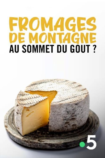 Fromages de montagne, au sommet du gout ?