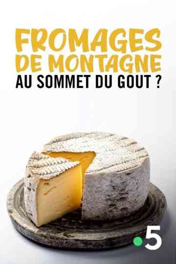 Fromages de montagne, au sommet du gout ? Poster