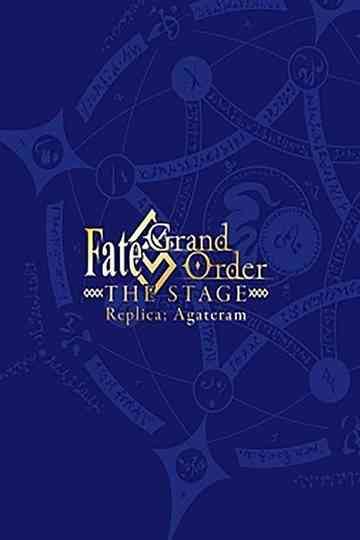 Fate/Grand Order THE STAGE: Replica; Agateram Poster