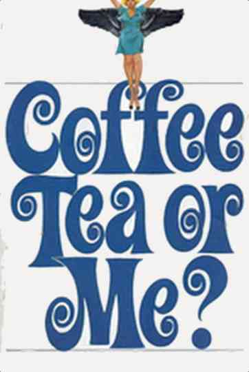 Coffee Tea or Me Poster