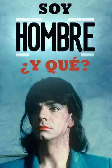 Soy Hombre y Qué Poster