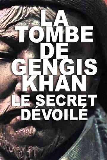La Tombe de Gengis Khan le secret dévoilé Poster