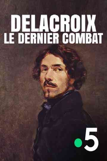 Delacroix : le dernier combat Poster