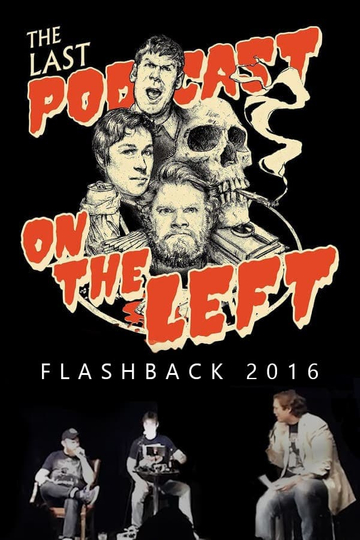 Last Podcast on the Left: Live Flashback 2016