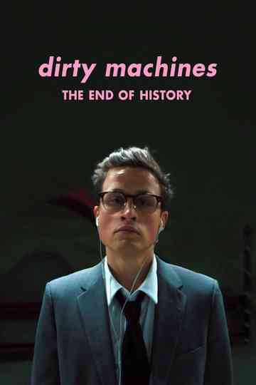 Dirty Machines  The End of History Poster