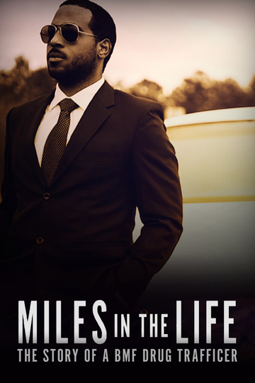 Miles in the Life The Story of a BMF Drug Trafficker Poster