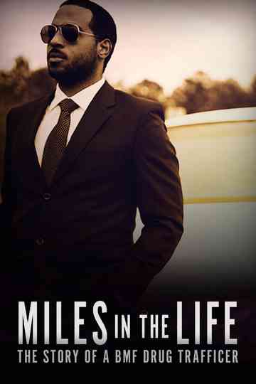 Miles in the Life The Story of a BMF Drug Trafficker Poster
