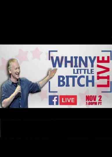 Bill Maher - Whiny Little Bitch Live Poster