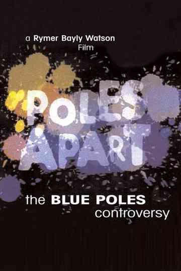 Poles Apart: The Blue Poles Controversy Poster