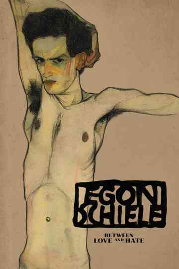 Egon Schiele: Between Love and Hate Poster