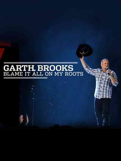 Garth Brooks: Blame It All On My Roots: Live At The Wynn Poster