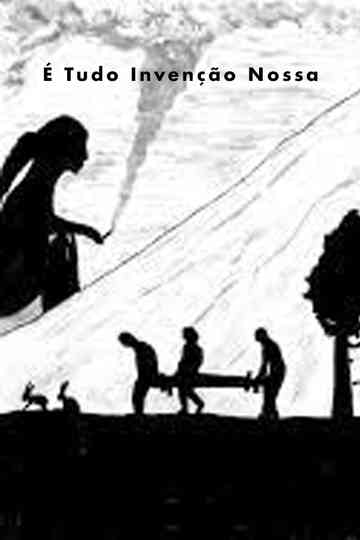 É Tudo Invenção Nossa Poster