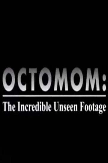 Octomom: The Incredible Unseen Footage