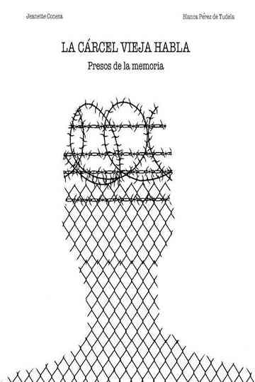 La cárcel vieja habla presos de la memoria Poster