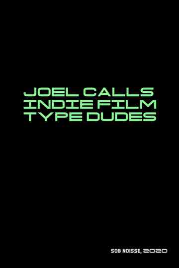 Joel Calls Indie Film Type Dudes Poster