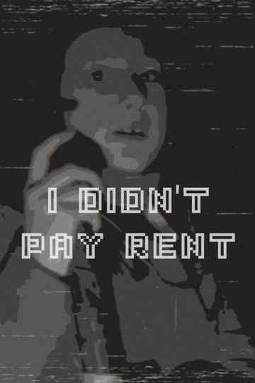 I didn't pay rent Poster