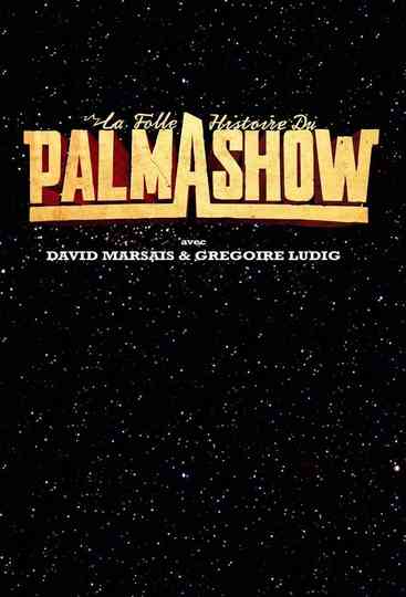 La Folle Histoire du Palmashow Poster