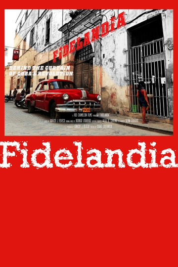 Fidelandia Behind the Curtain of Cubans Revolution