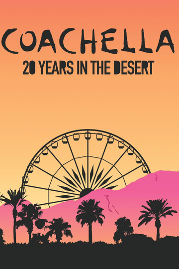 Coachella: 20 Years in the Desert Poster