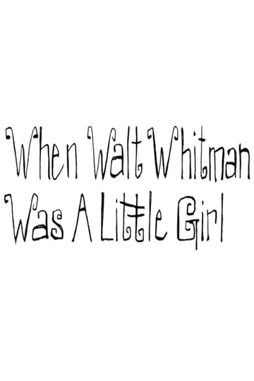 When Walt Whitman Was a Little Girl