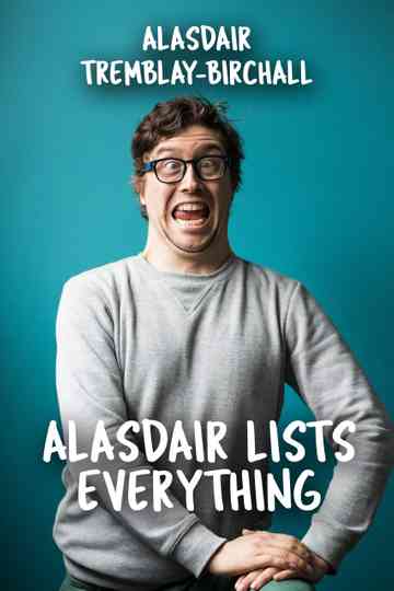 Alasdair Tremblay-Birchall: Alasdair Lists Everything Poster