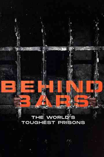 Behind Bars: The World's Toughest Prisons