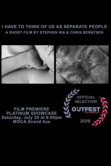 I Have to Think Of Us As Separate People Poster