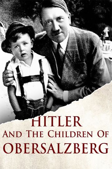 Hitler and the Children of Obersalzberg