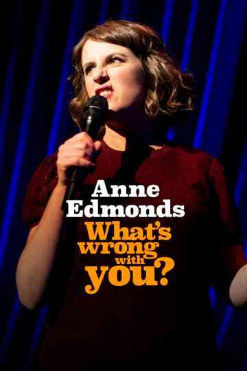 Anne Edmonds: What's Wrong With You Poster
