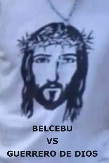 Belcebú versus Guerrero de Dios, la batalla final y el camino al paraíso Poster