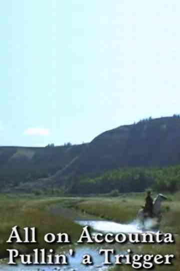 All on Accounta Pullin' a Trigger Poster