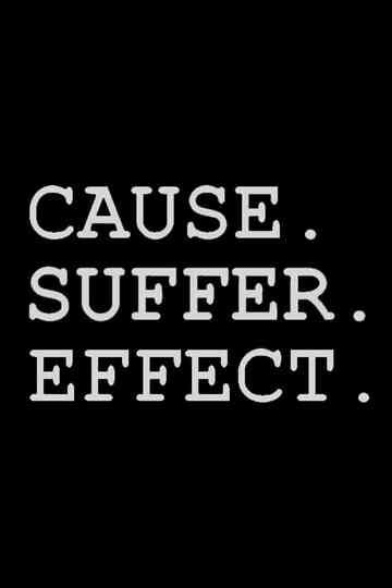 Cause Suffer Effect Poster