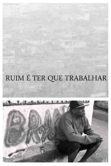 Ruim É Ter Que Trabalhar Poster