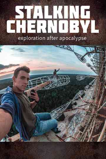 Stalking Chernobyl Exploration After Apocalypse Poster