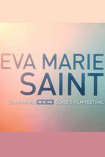 Eva Marie Saint: Live From the TCM Classic Film Festival Poster