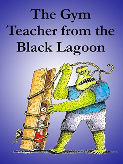 The Gym Teacher from the Black Lagoon Poster