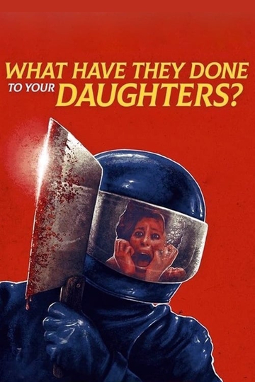 What Have They Done to Your Daughters? Poster