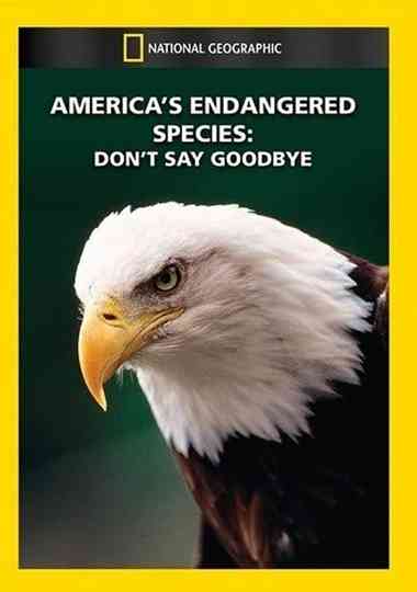 America's Endangered Species: Don't Say Good-bye Poster