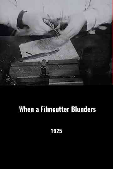 When a Filmcutter Blunders Poster