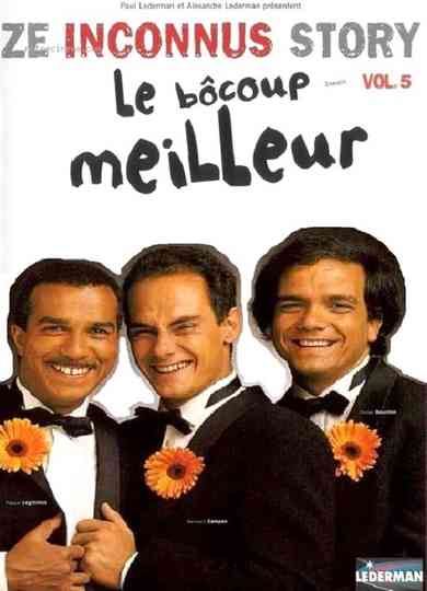 Les Inconnus - Ze Inconnus Story - Le bôcoup meilleur (Vol. 5) poster