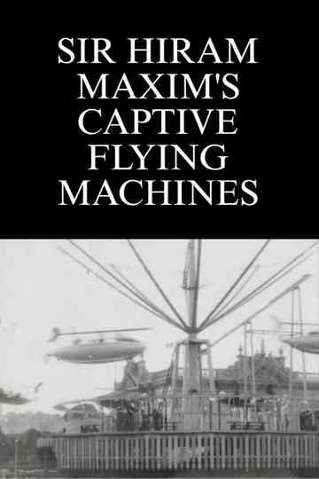 Sir Hiram Maxim's Captive Flying Machines Poster