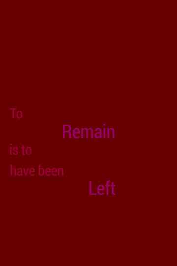 To Remain is to Have Been Left Poster