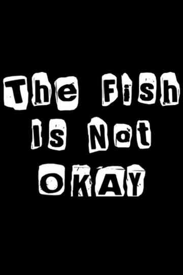 The Fish Is Not Okay Poster