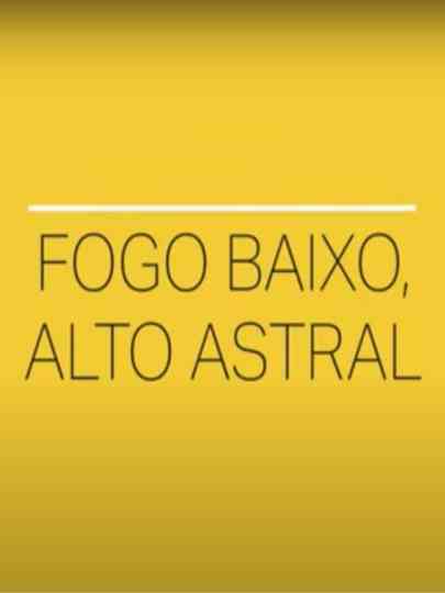 Fogo Baixo Alto Astral Poster