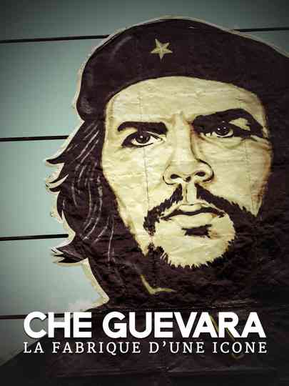 Che Guevara The making of an icon Poster