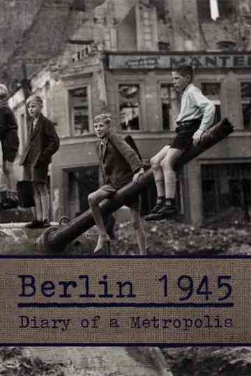 Berlin 1945: Diary of a Metropolis Poster