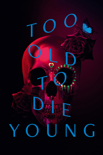 Too Old to Die Young Poster