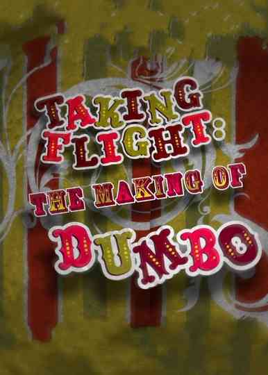 Taking Flight The Making of Dumbo